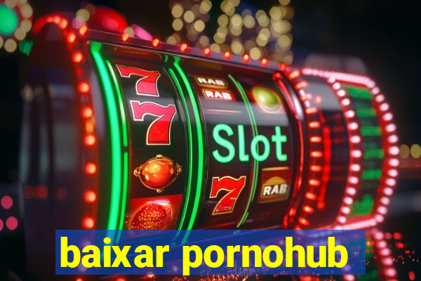 baixar pornohub